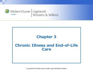 Chapter 3 Chronic Illness and EndofLife Care Copyright