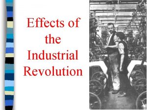Negative effects of the industrial revolution Negative effects of the industrial revolution