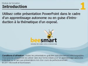 Module de formation Introduction 1 Utilisez cette prsentation