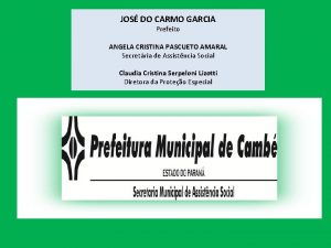 JOS DO CARMO GARCIA Prefeito ANGELA CRISTINA PASCUETO