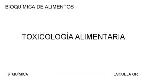 BIOQUMICA DE ALIMENTOS TOXICOLOGA ALIMENTARIA 6 QUMICA ESCUELA