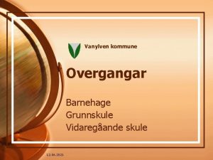 Vanylven kommune Overgangar Barnehage Grunnskule Vidaregande skule 12