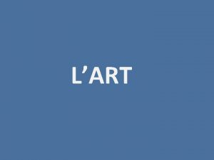 LART INTRODUCTION PEUTON DFINIR LART Deux significations du