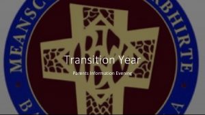 Transition Year Parents Information Evening What is Transition