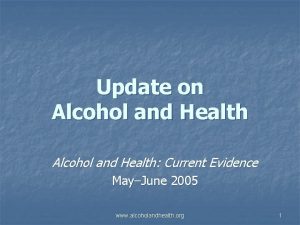 Update on Alcohol and Health Current Evidence MayJune