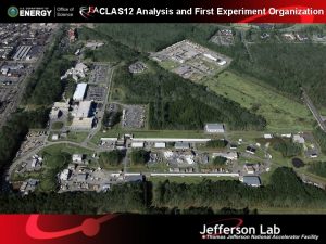 CLAS 12 Analysis and First Experiment Organization CLAS