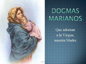 Que adornan a la Virgen nuestra Madre q