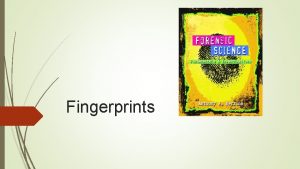Fingerprints 2 Chapter 6 Fingerprints By the end