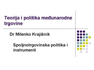 Teorija i politika meunarodne trgovine Dr Milenko Krajinik