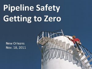Pipeline Safety Getting to Zero New Orleans Nov