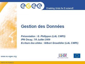 Enabling Grids for Escienc E Gestion des Donnes