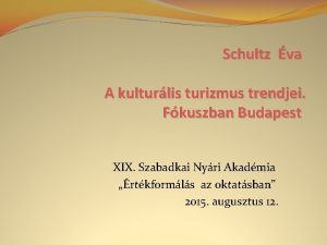 Schultz va A kulturlis turizmus trendjei Fkuszban Budapest
