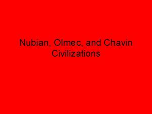 Nubian Olmec and Chavin Civilizations Nubia 3100 BCE