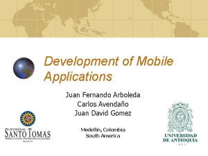 Development of Mobile Applications Juan Fernando Arboleda Carlos