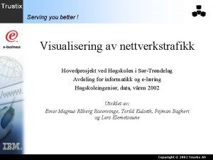 Serving you better Visualisering av nettverkstrafikk Hovedprosjekt ved