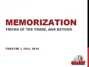 MEMORIZATION TRICKS OF THE TRADE AND BEYOND THEATRE