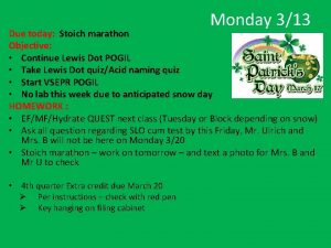 Monday 313 Due today Stoich marathon Objective Continue
