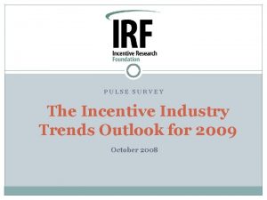 PULSE SURVEY The Incentive Industry Trends Outlook for