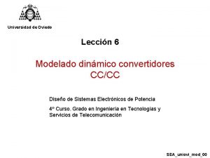 Universidad de Oviedo Leccin 6 Modelado dinmico convertidores