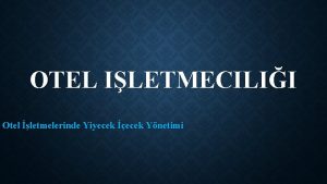 OTEL ILETMECILII Otel letmelerinde Yiyecek ecek Ynetimi OTEL