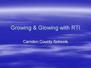 Growing Glowing with RTI Camden County Schools Goals