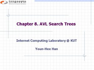 Chapter 8 AVL Search Trees Internet Computing Laboratory