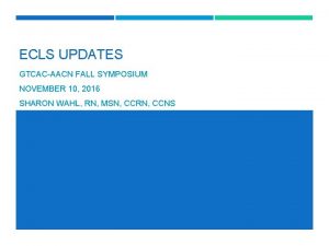 ECLS UPDATES GTCACAACN FALL SYMPOSIUM NOVEMBER 10 2016