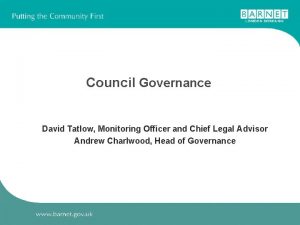 Council Governance David Tatlow Monitoring Officer and Chief