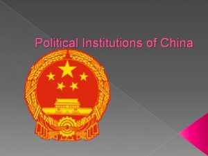 Political Institutions of China ELECTIONS Elections designed to