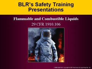 BLRs Safety Training Presentations Flammable and Combustible Liquids