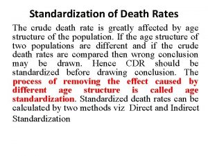 Standardization of Death Rates The crude death rate