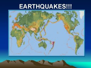 EARTHQUAKES Earthquakes Earthquake Sudden movement of rock sliding