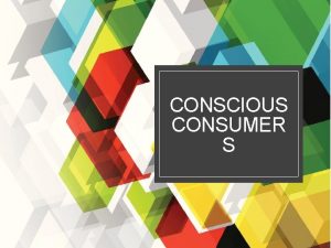 CONSCIOUS CONSUMER S PERSONALISED NUTRITION How do we