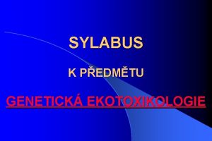 SYLABUS K PEDMTU GENETICK EKOTOXIKOLOGIE 1 vod od