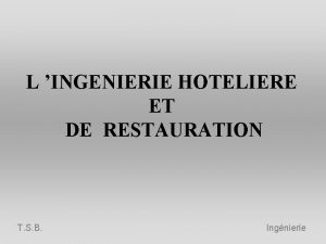 L INGENIERIE HOTELIERE ET DE RESTAURATION T S