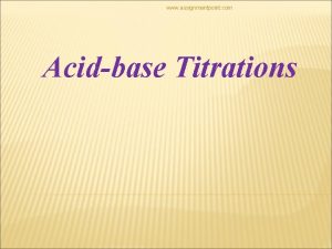 www assignmentpoint com Acidbase Titrations www assignmentpoint com