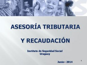 ASESORA TRIBUTARIA Y RECAUDACIN Instituto de Seguridad Social