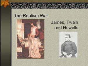 The Realism War James Twain and Howells Nineteenthcentury