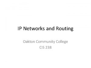 IP Networks and Routing Oakton Community College CIS