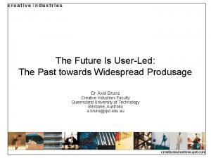 The Future Is UserLed The Past towards Widespread