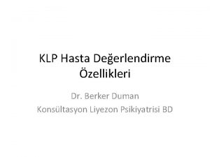 KLP Hasta Deerlendirme zellikleri Dr Berker Duman Konsltasyon