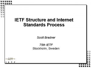 IETF Structure and Internet Standards Process Scott Bradner