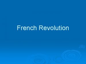 French Revolution French Revolution 1789 Main Idea Economic