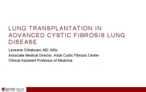 LUNG TRANSPLANTATION IN ADVANCED CYSTIC FIBROSIS LUNG DISEASE