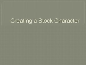 Creating a Stock Character What is a Stock