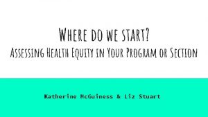 Where do we start Assessing Health Equity in