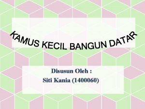 Disusun Oleh Siti Kania 1400060 DAFTAR ISI PENGERTIAN