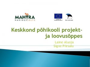 Keskkond phikooli projektja loovusppes Laine Aluoja Signe Piirsalu