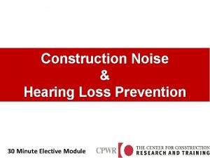 Construction Noise Hearing Loss Prevention 30 Minute Elective