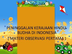 PENINGGALAN KERAJAAN HINDUBUDHA DI INDONESIA MATERI OBSERVASI PERTAMA